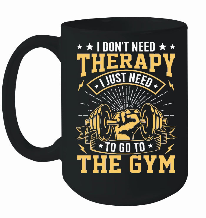 I Don't need therapy I just need to go to the gym