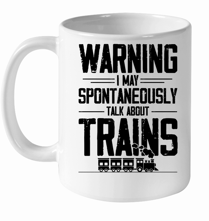 Warning I May Spontaneously Talk About Trains