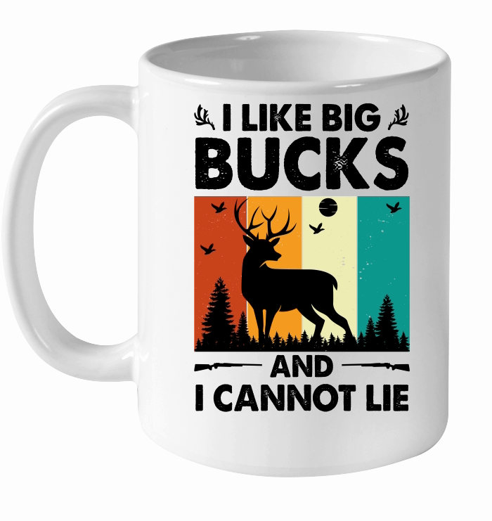 I Like Big Bucks and I Cannot Lie Hunting