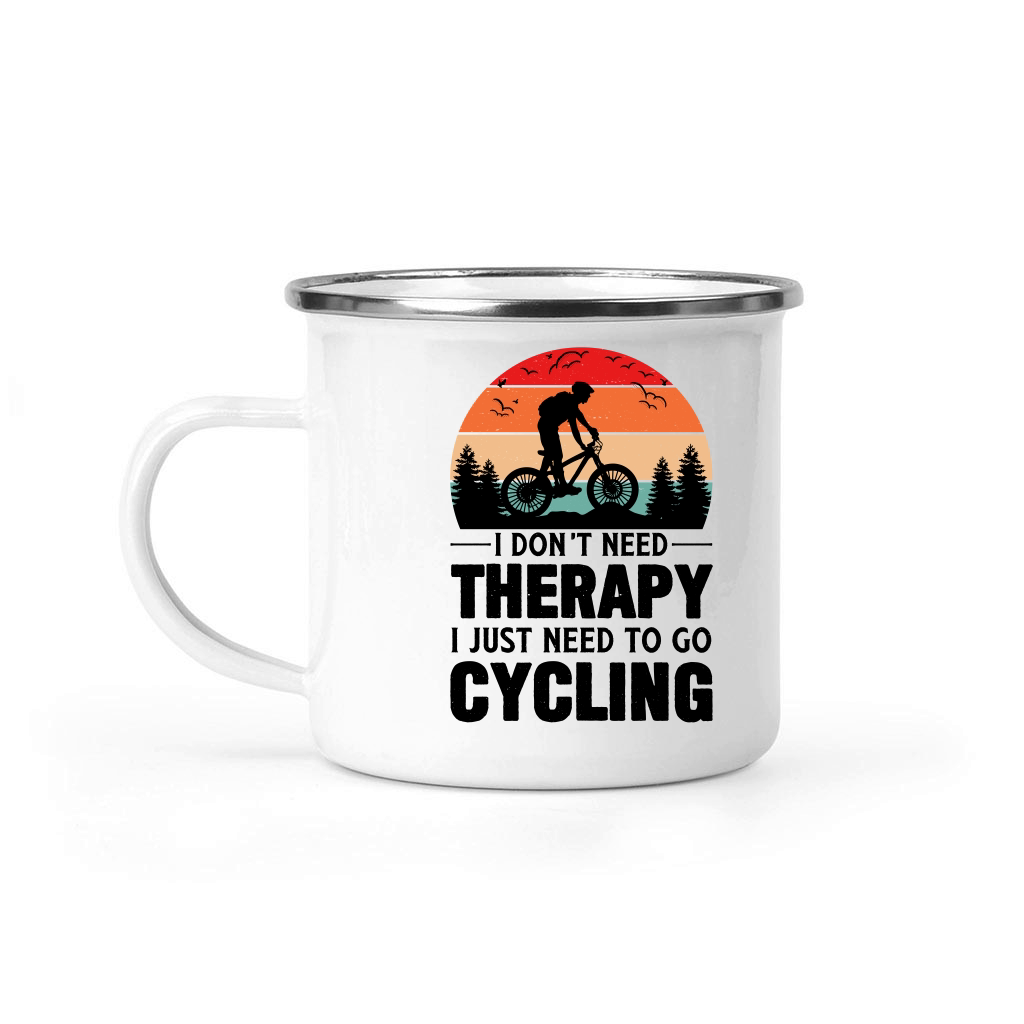 I Don't Need Therapy I Just Need To Go Cycling