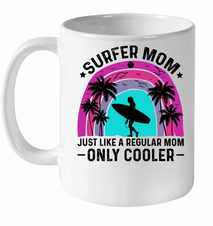 Surfer Mom Just Like a Regular Mom Only Cooler