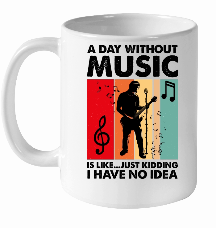 A Day Without Music Is Like...Just Kidding