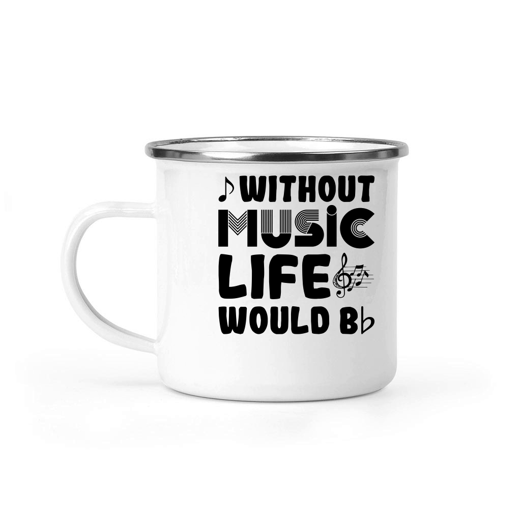 Without Music Life Would Be