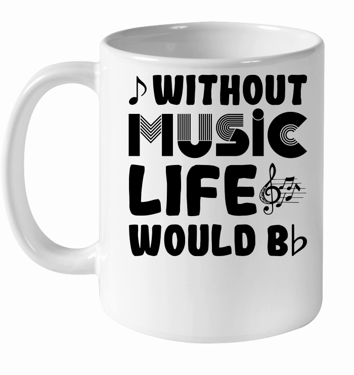 Without Music Life Would Be