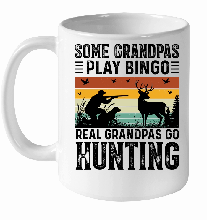 Some Grandpas Play Bingo Real Grandpas Go Hunting