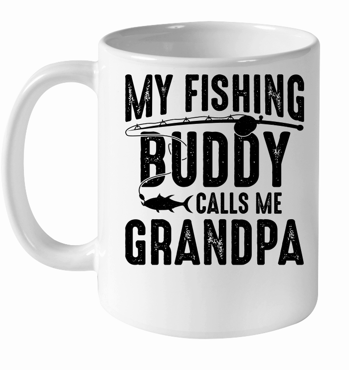 My Fishing Buddy Calls Me Grandpa