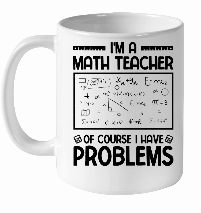 I'm a Math Teacher of Course I Have Problems