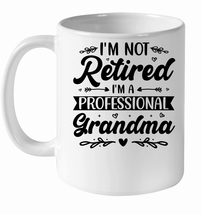 I'm Not Retired I'm a Professional Grandma