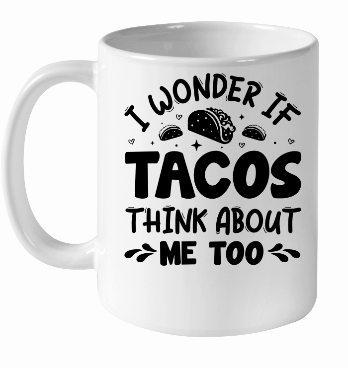 I Wonder If Tacos Think About Me Too