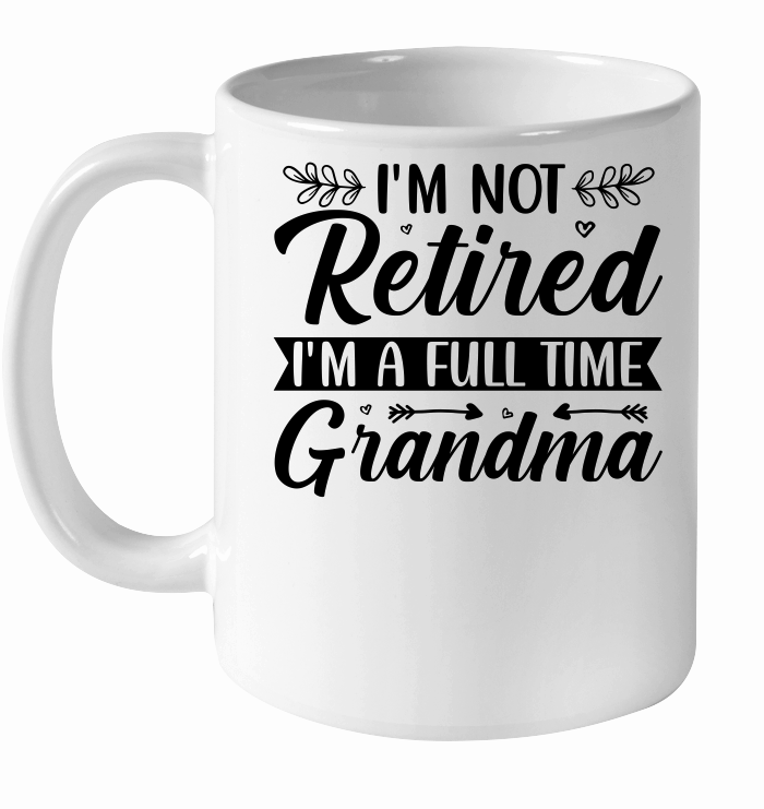 I'm Not Retired I'm a Full Time Grandma