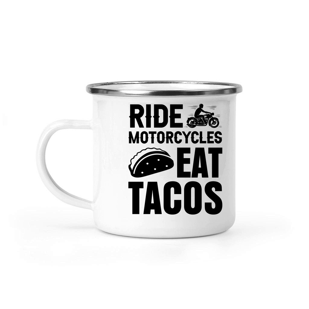 Ride Motorcycles Eat Tacos