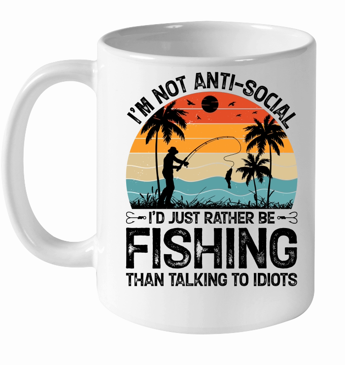 I’m not Anti Social I’d Just Rather be Fishing