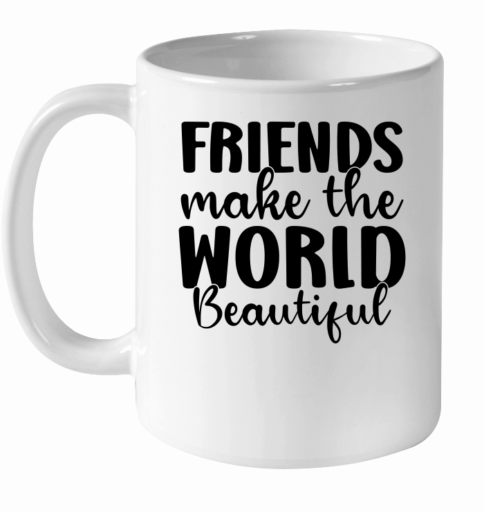 Friends Make the World Beautiful 01