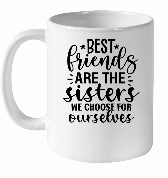 Best Friends Are The Sisters We Choose For Ourselves 01