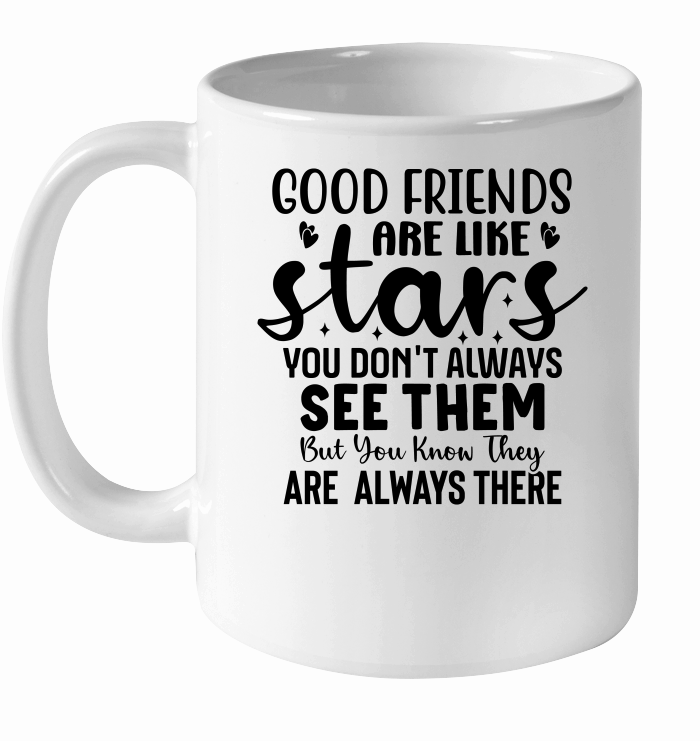 Good Friends Are Like Stars You Don't Always See Them But You Know They Are  always There 01