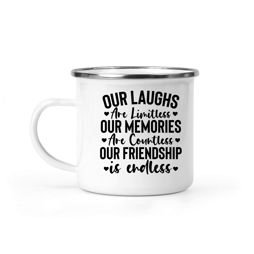 Our laughs are limitless our memories are countless our friendship is endless 01