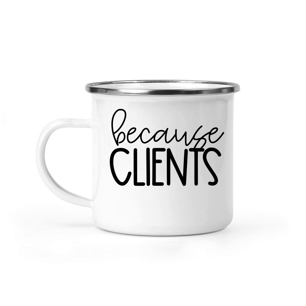 Because clients