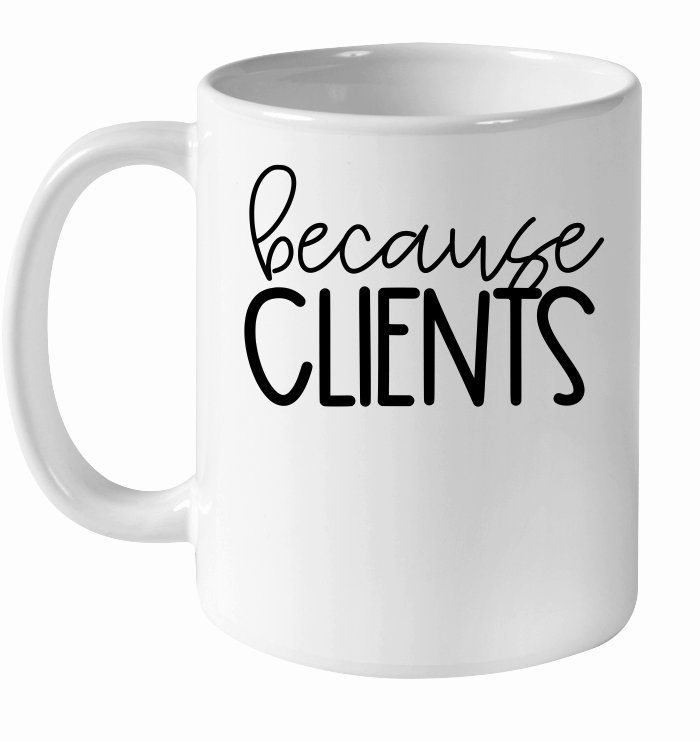 Because clients