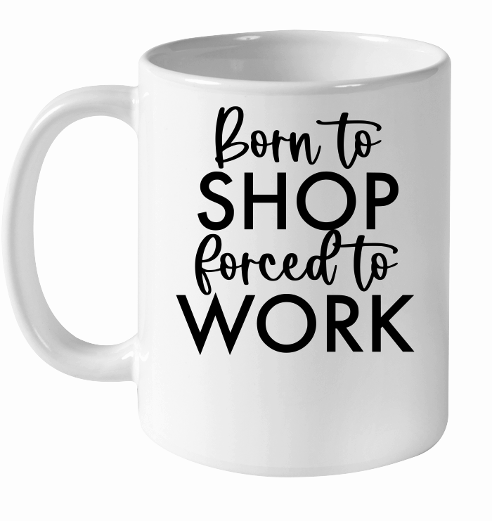 Born to shop forced to work