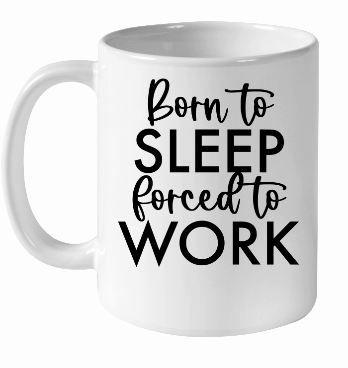 Born to sleep forced to work