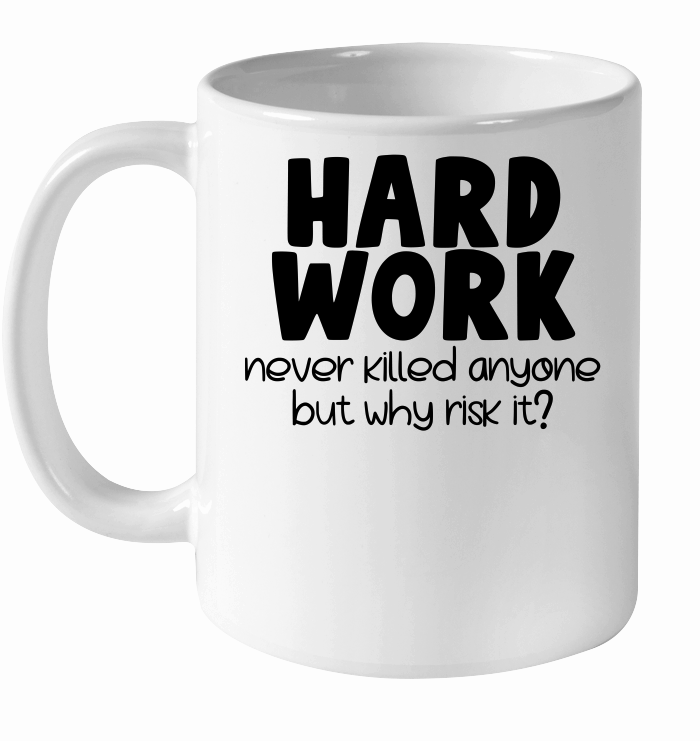 Hard work never killed anyone but why risk it