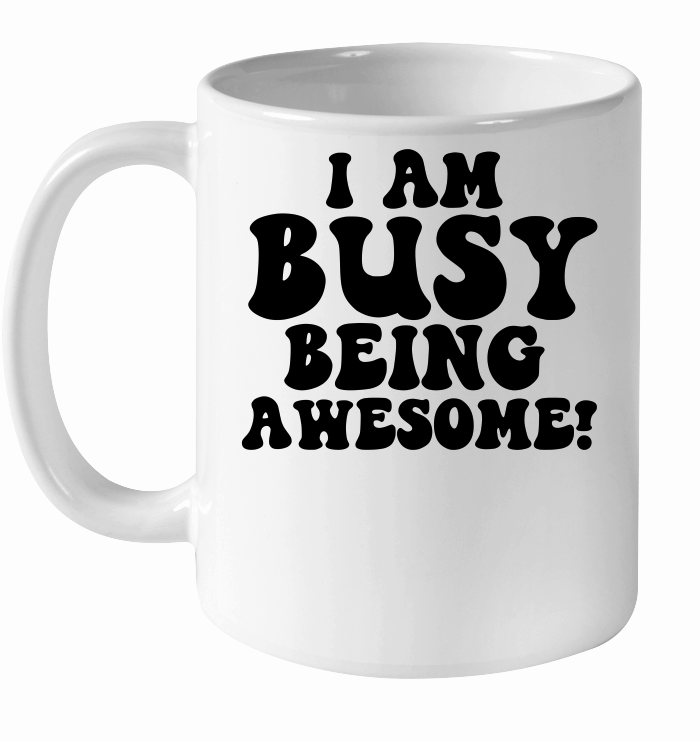 Iam busy being awesome