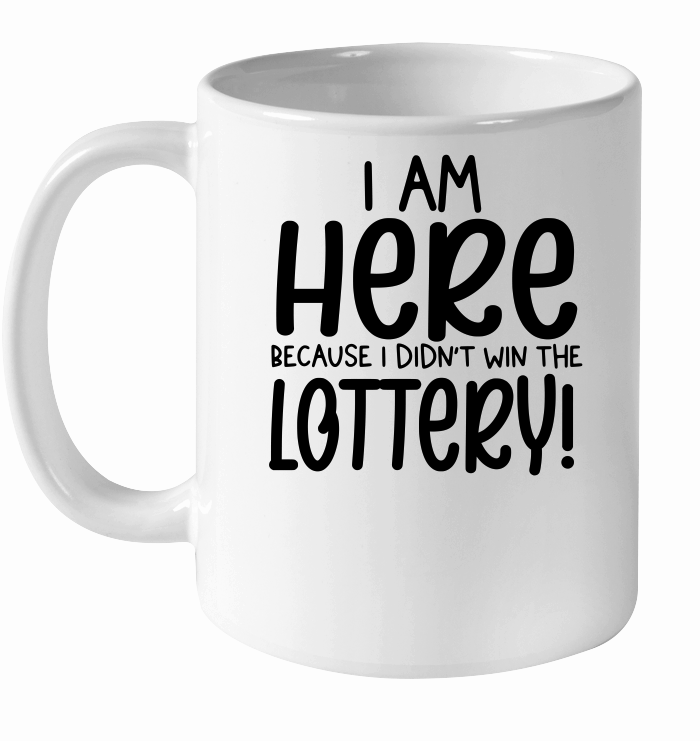 Iam here because I didn't win the lottery