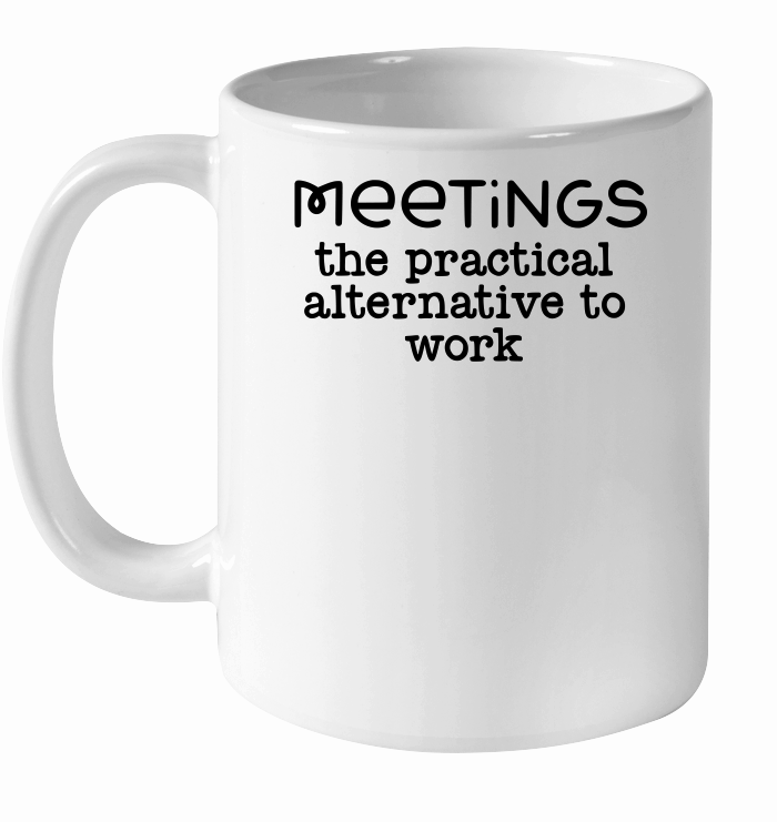 Meetings the practical alternative to work