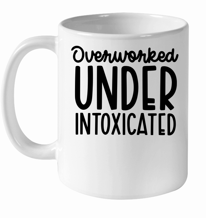 Overworked And Under Intoxicated Funny