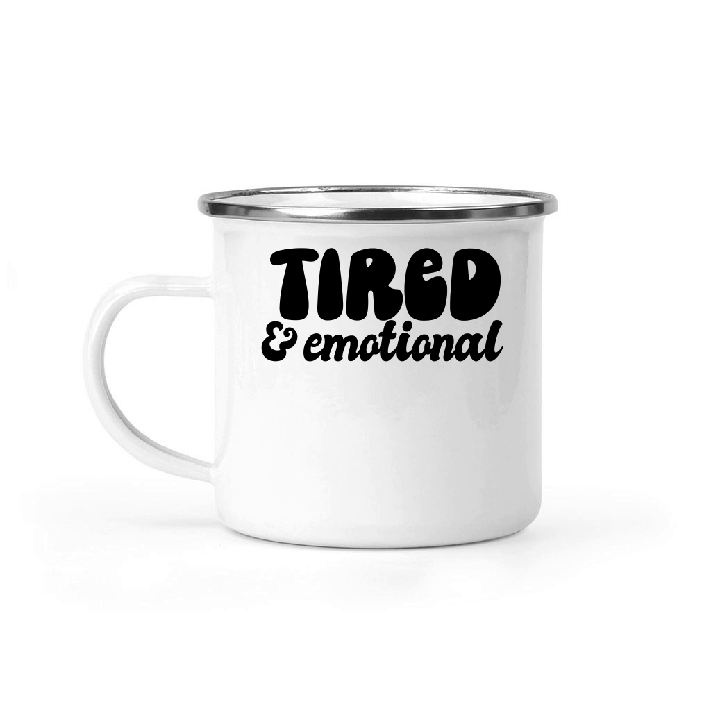 Tired and emotional