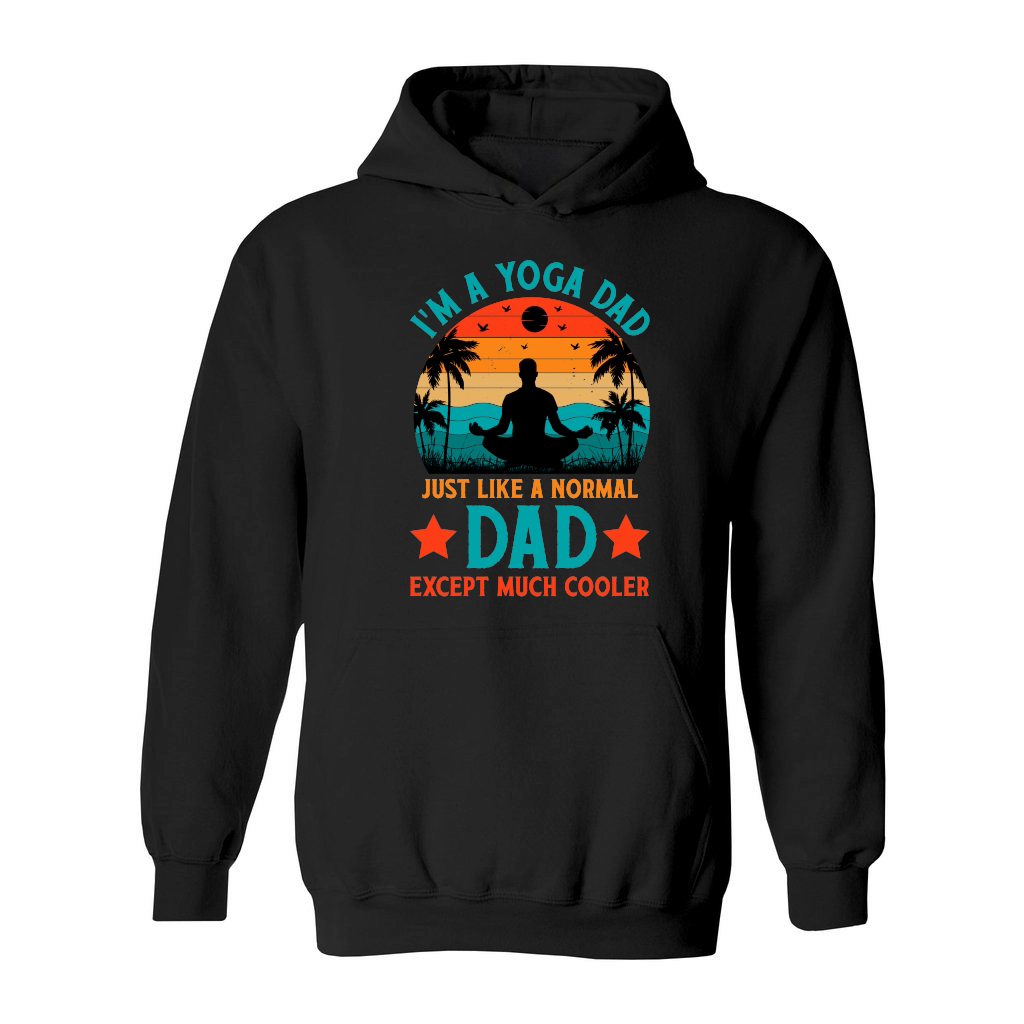 I'm A Yoga Dad Just Like A Normal Dad Except Much Cooler