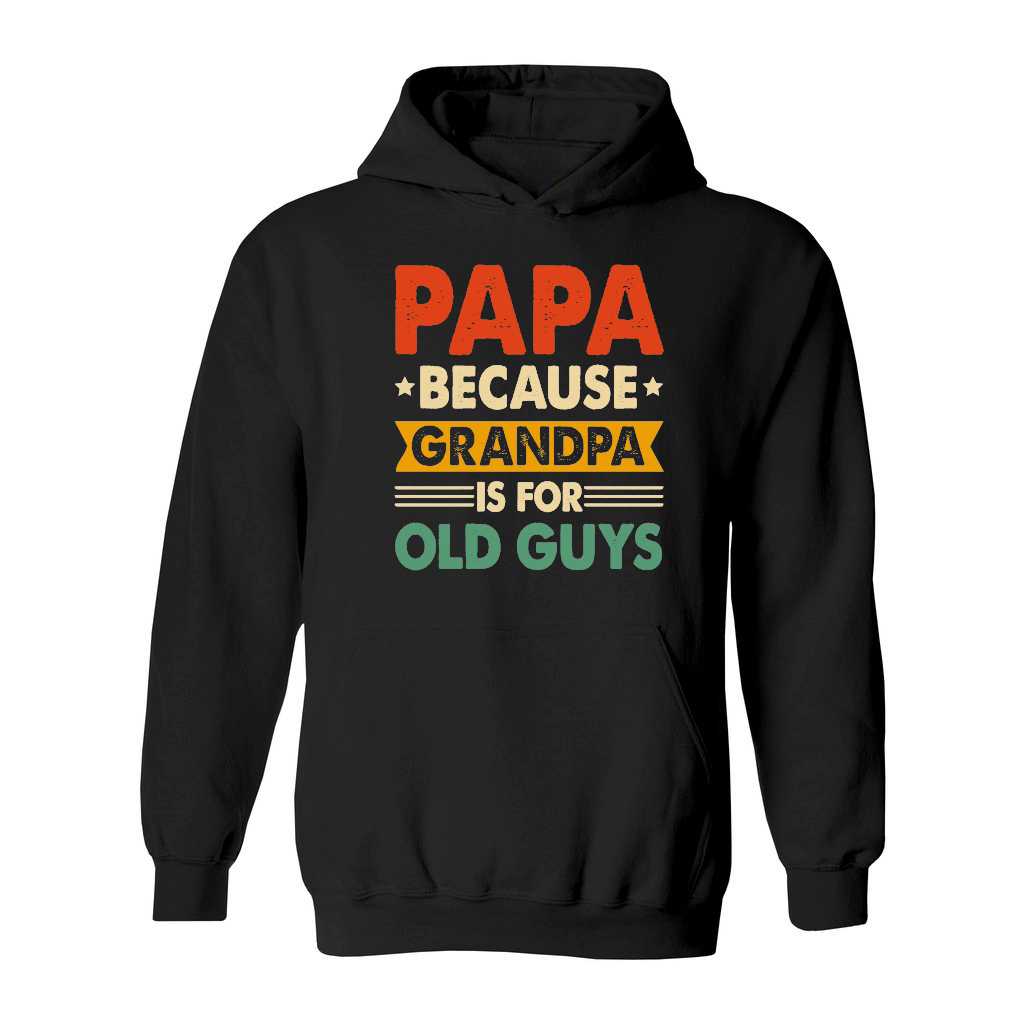 PAPA Because GRANDPA is for Old Guys