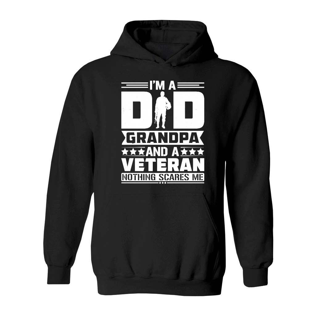 I'm a Dad Grandpa And a Veteran Nothing Scares Me