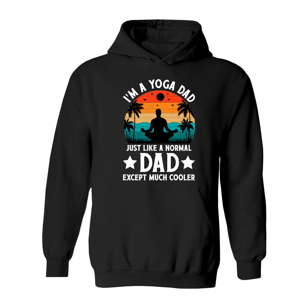 I'm A Yoga Dad Just Like A Normal Dad Except Much Cooler