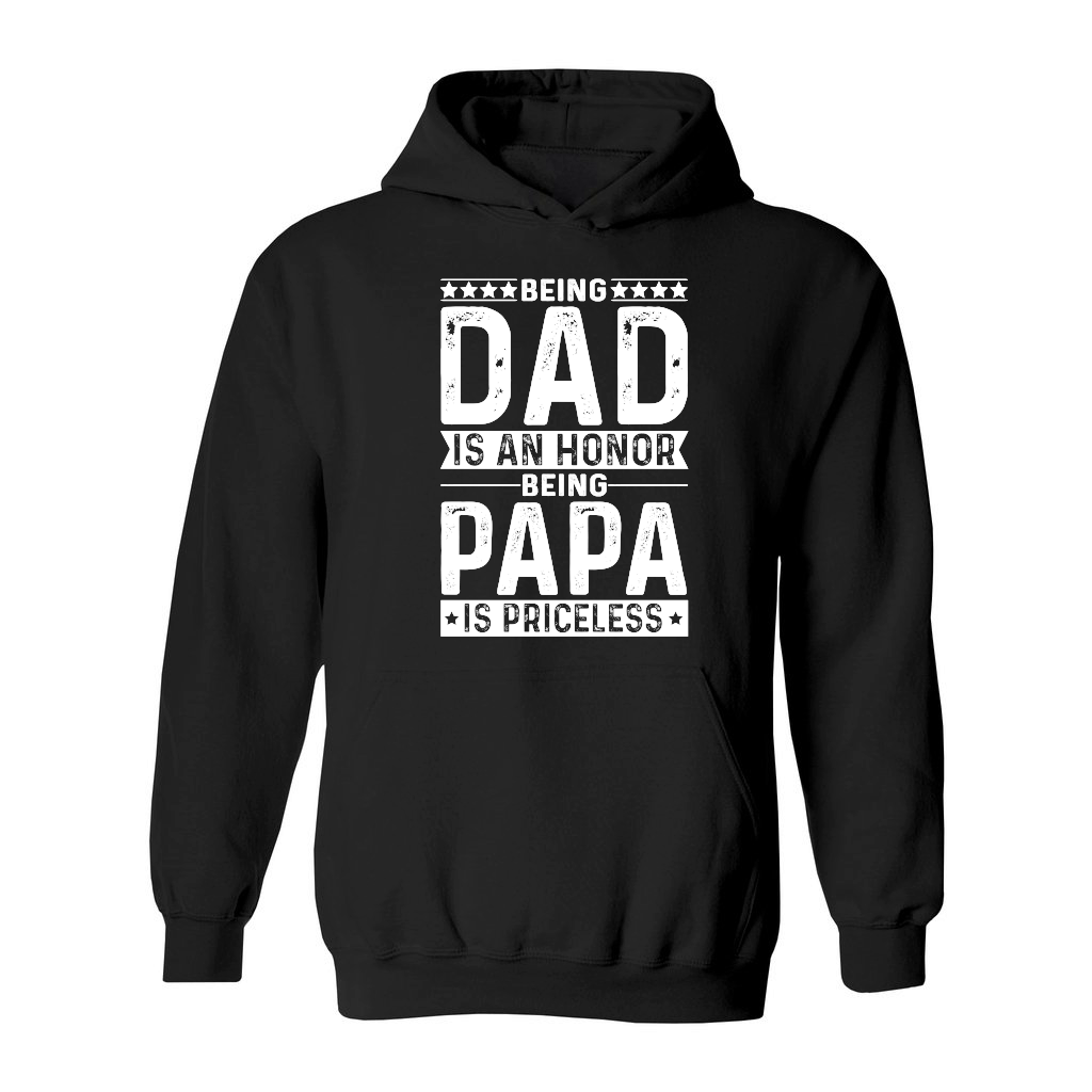 Being Dad Is An Honor Being Papa Is Priceless