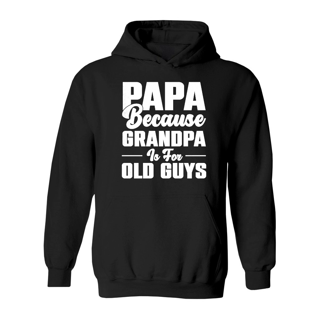 PAPA Because GRANDPA is for old Guys