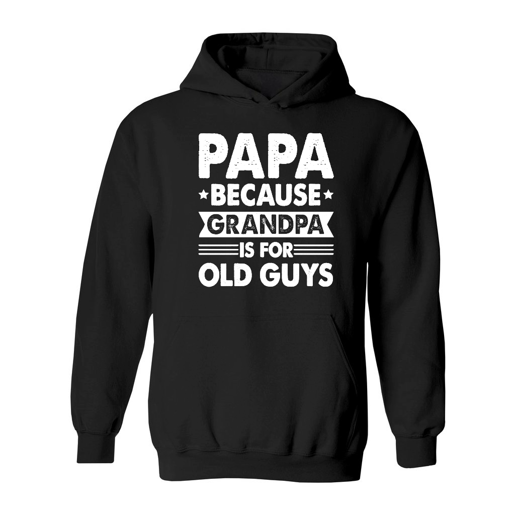 PAPA Because GRANDPA is for Old Guys