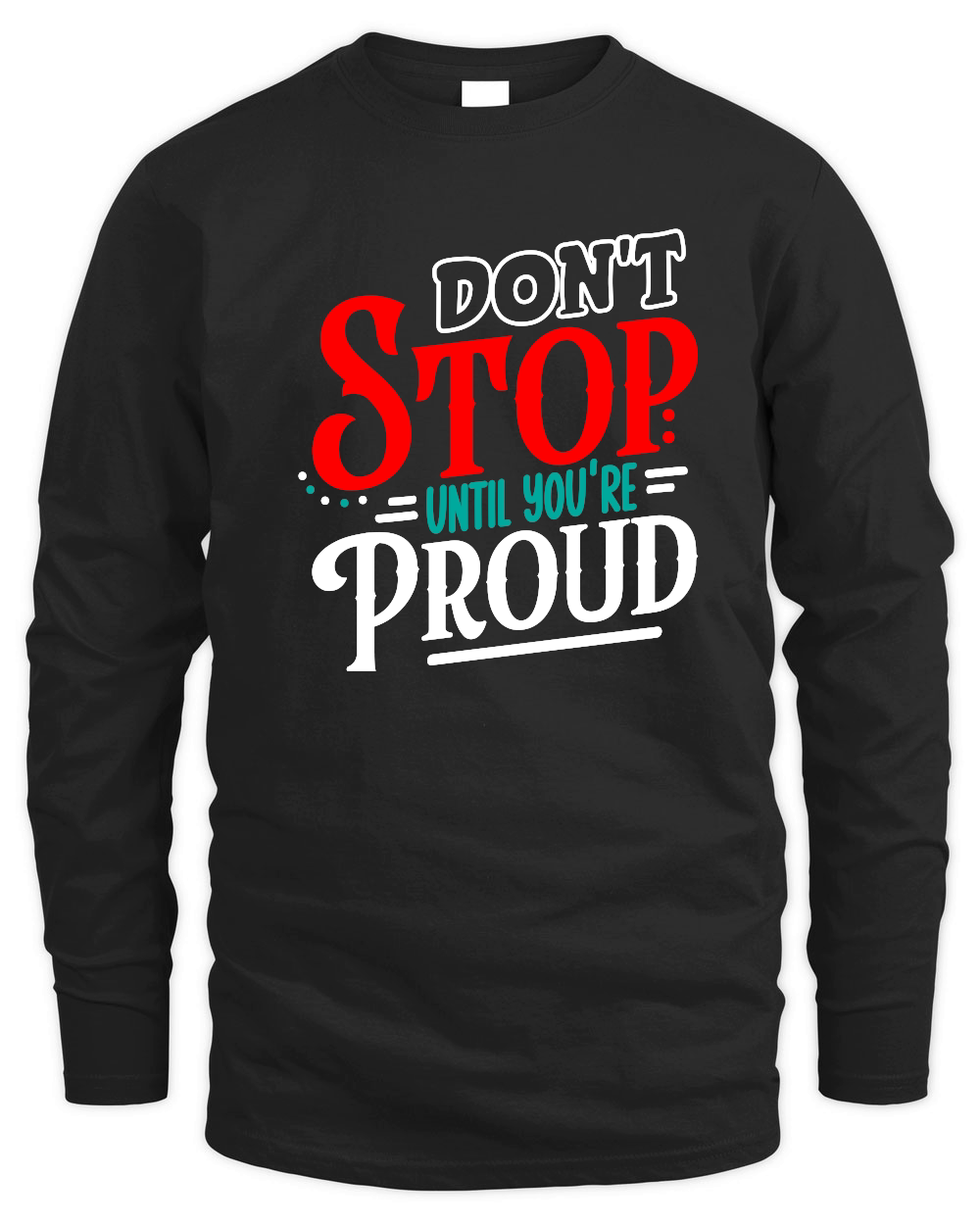 Don't Stop Until You're Proud 01