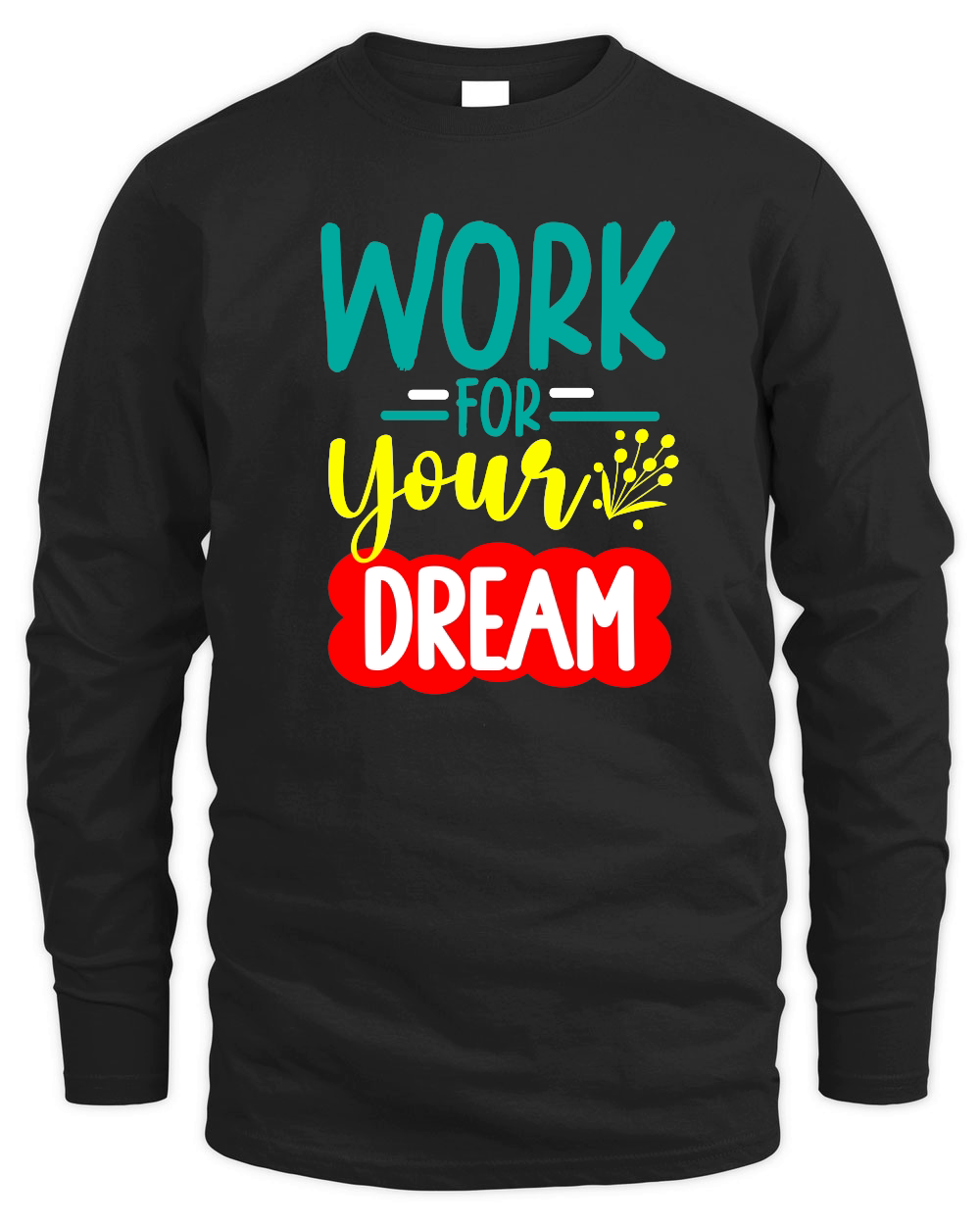 WORK FOR YOUR DREAM 01