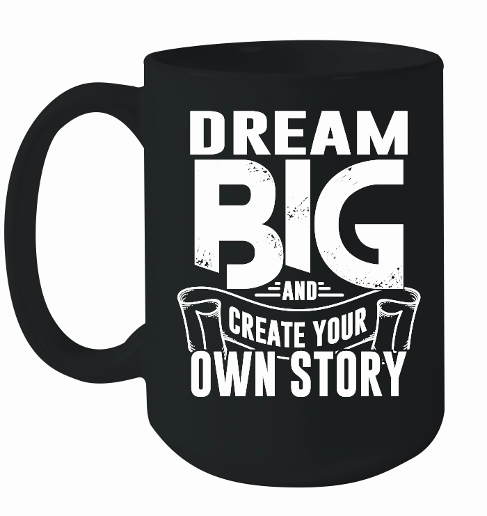 Dream Big and Create Your Own Story 01