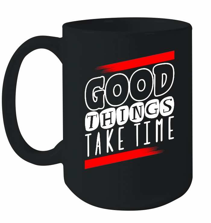 Good things take time 01