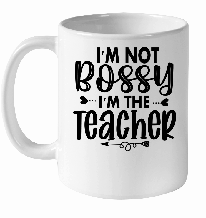 I'm Not Bossy I'm the Teacher 01