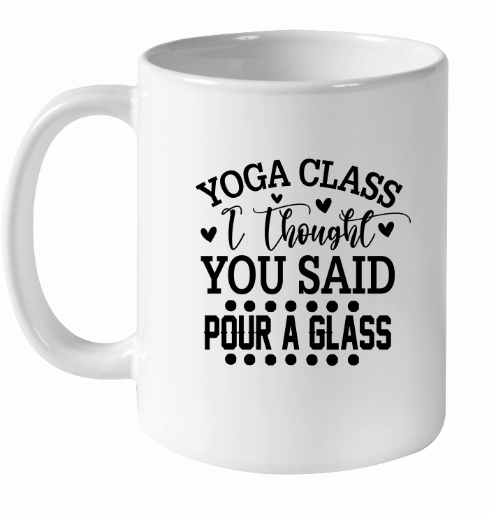 Yoga Class I Thought You Said Pour A Glass 01