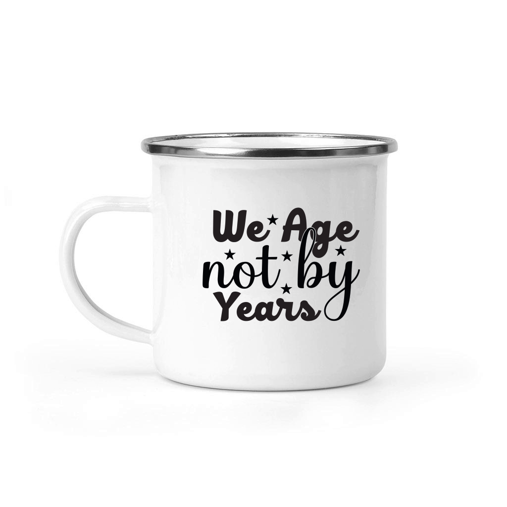 We Age Not By Years SVG Cut File 01