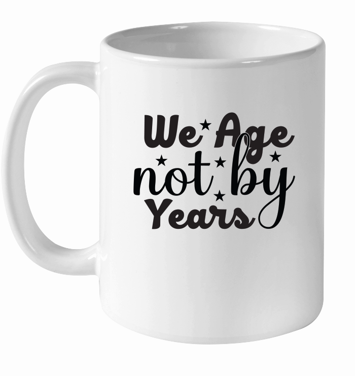 We Age Not By Years SVG Cut File 01