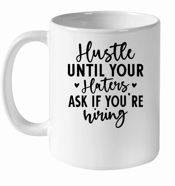 Hustle Until Your Haters Ask if You're hiring 01