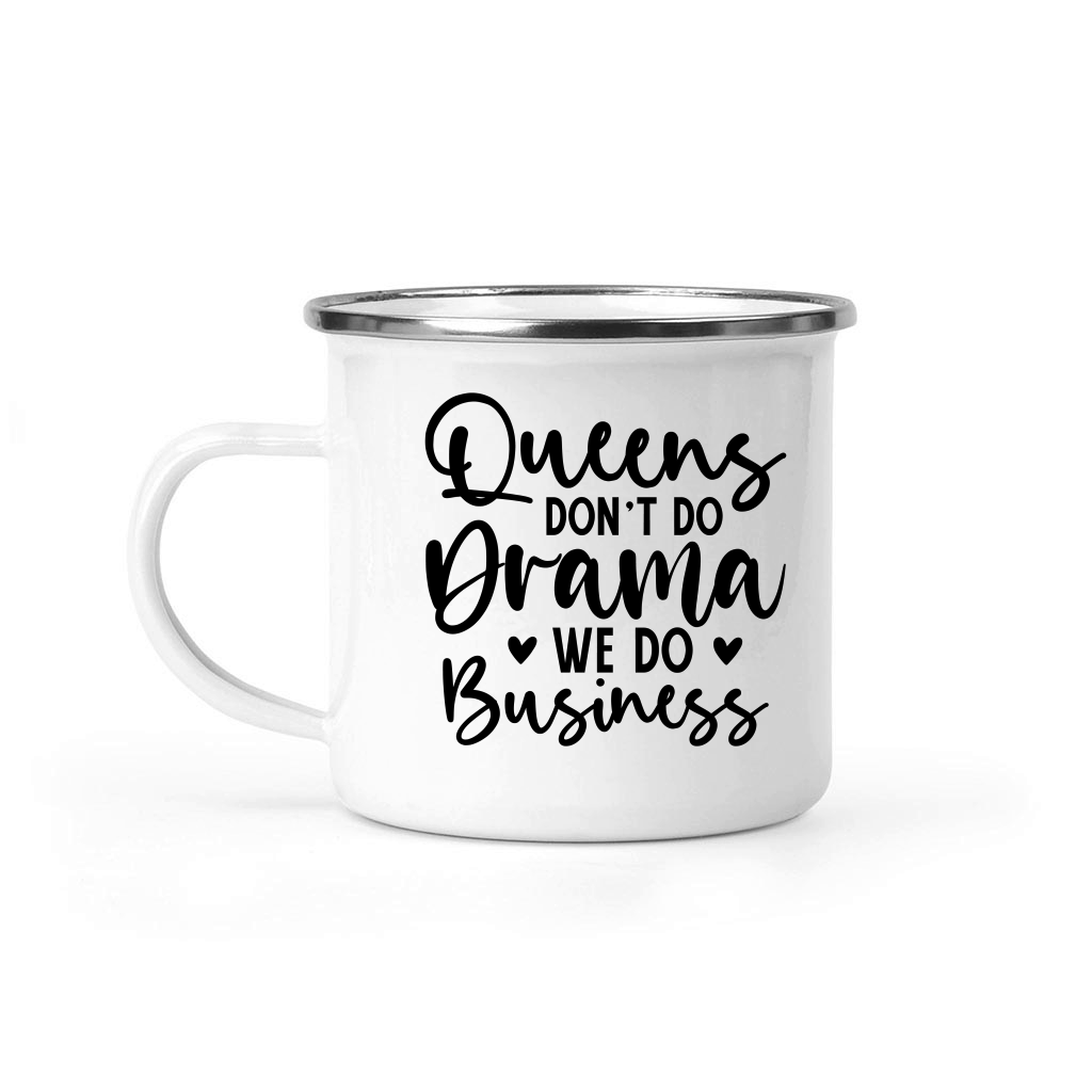 Queens Don't Do Drama We Do Business 01