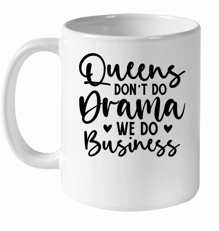 Queens Don't Do Drama We Do Business 01