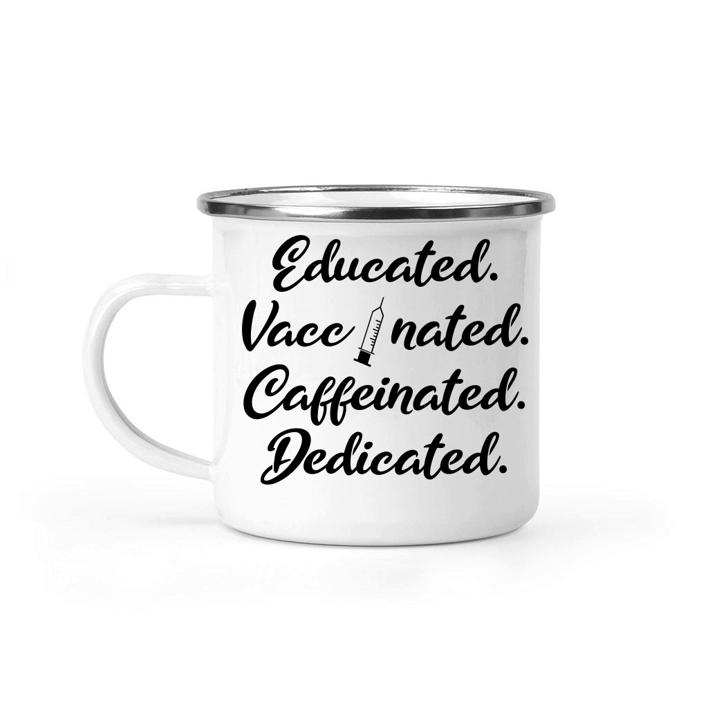 Educated Vaccinated Caffeinated Dedicated