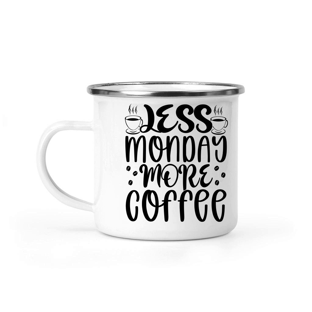 Less monday more coffee